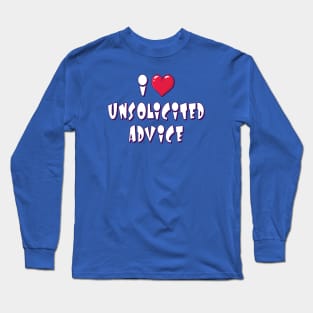 unsolicited advice Long Sleeve T-Shirt